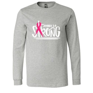 Joshua 1:9 Strong - Long Sleeve Shirt