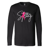 She Is Strong - Long Sleeve Shirt